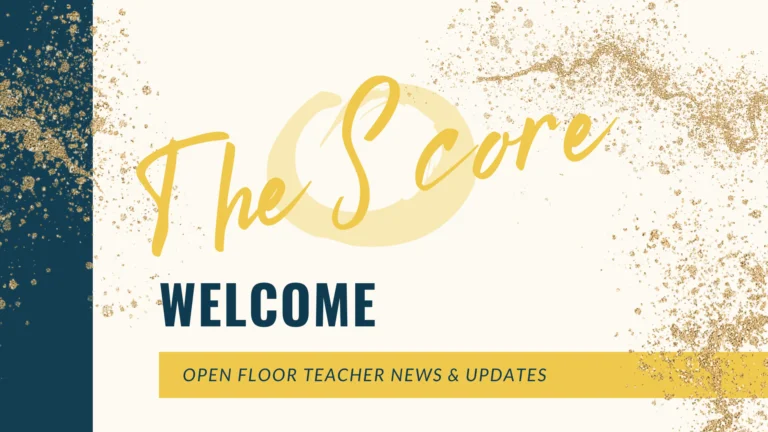 The Score - Open Floor Teacher News & Updates